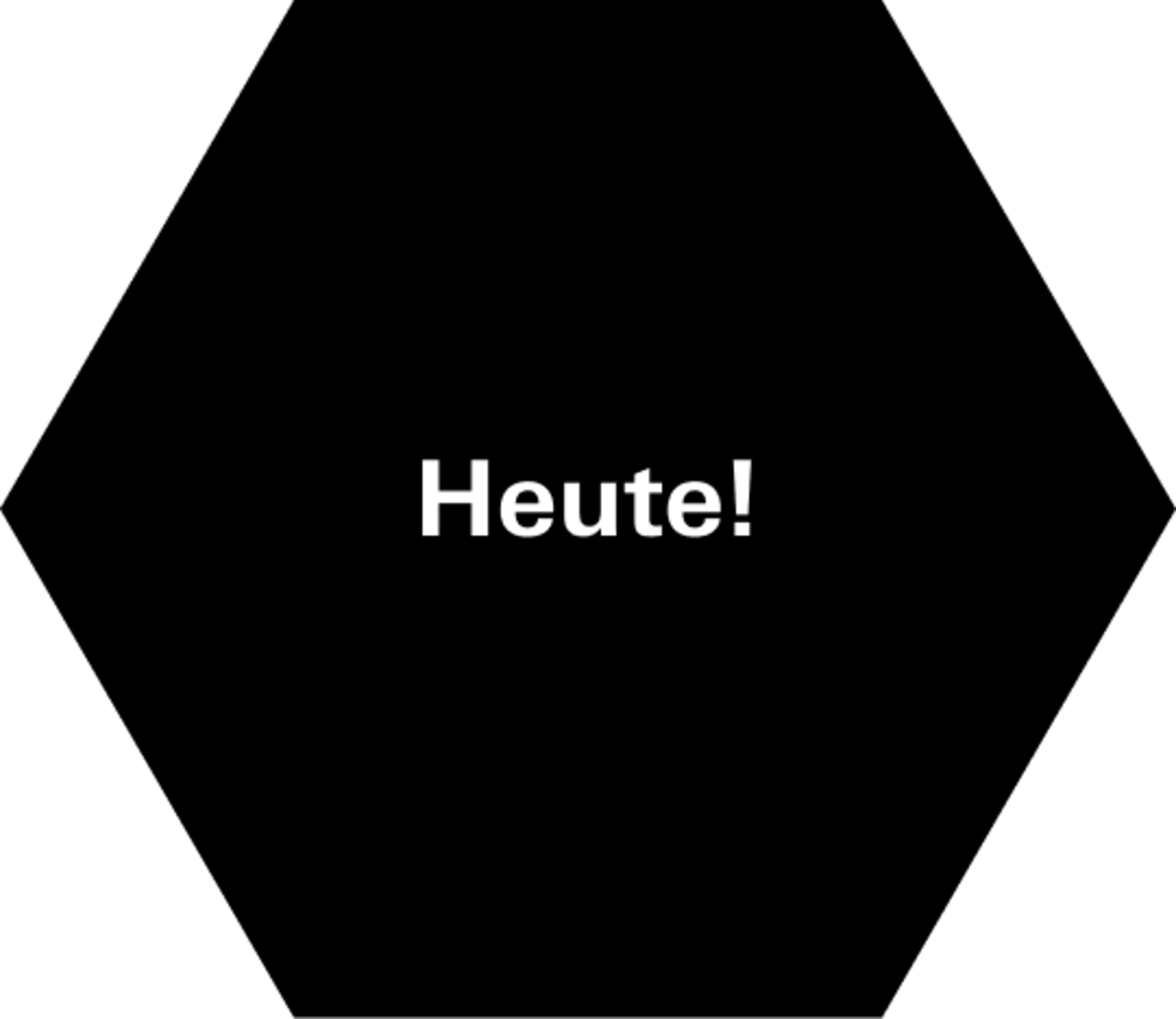 Schwarzer Hintergrund mit weißem Text "Heute!" in großer Schrift.